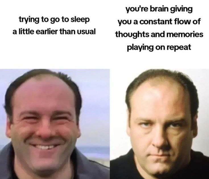 you're brain giving trying to to sleep you flow of a little earlier than usual thoughts and memories playing on repeat