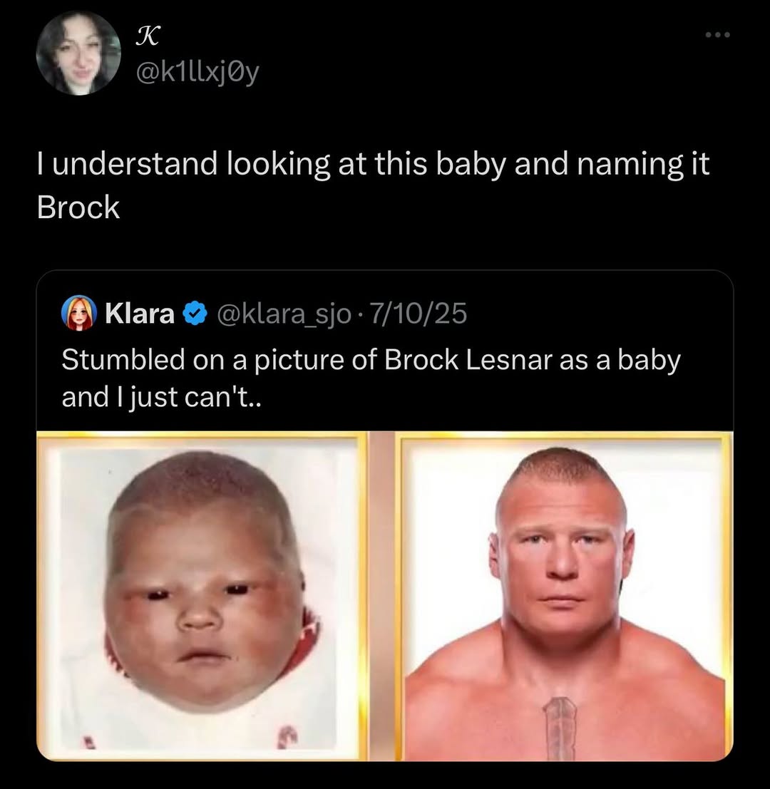 У understand looking at this baby and naming it Brock Klara @klara_sjo- 7/10/25 Stumbled on a picture of Brock Lesnar as a baby and just can't.. и