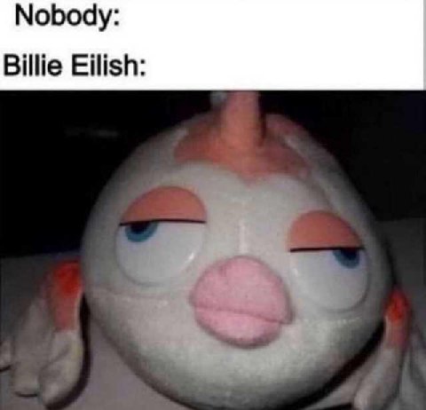 Nobody: Billie Eilish: