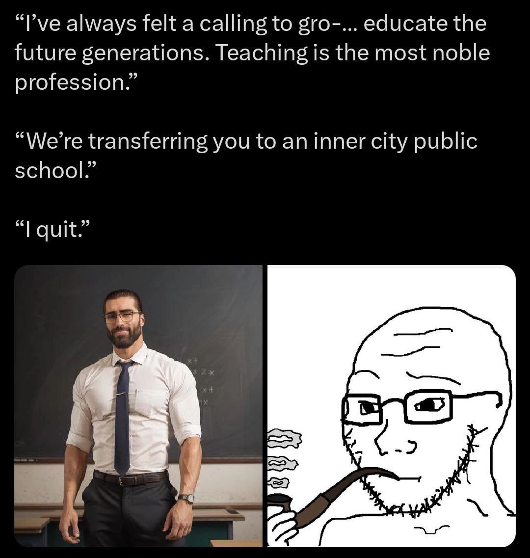 “Руе always felt a calling to gro-... educate the future generations. Teaching is the most noble profession.” “We’re transferring you to an inner city public schoo quit
