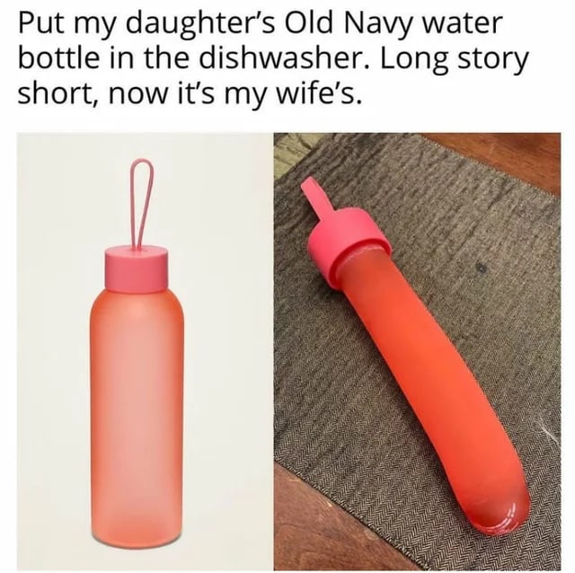 Put my Old Navy water bottle in the dishwasher. Long story short, now it’s my