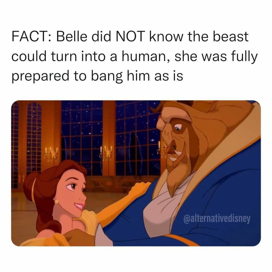FACT: Belle did NOT know the beast could turn into a human, she was fully prepared to bang him as is
