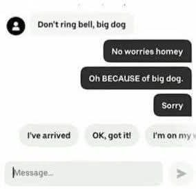 Don't ring bell, big dog I've arrived got it!