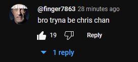 @finger7863 28 minutes ago bro tryna be chris chan 1° Reply