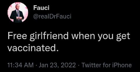 Fauci Free girlfriend when you get vaccinated. 11:34 Jan 23, 2022 Twitter for iPhone