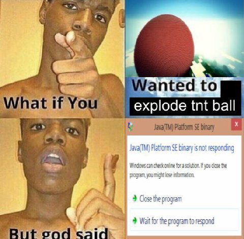 Vanted to What explode tnt ball (Close the program Wait for the program to respond