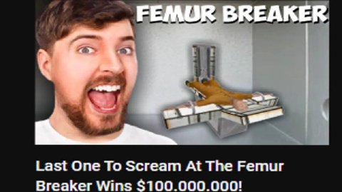 FEMUR BREAKER Last One To Scream At The Femur Breaker Wins $100.000.000!