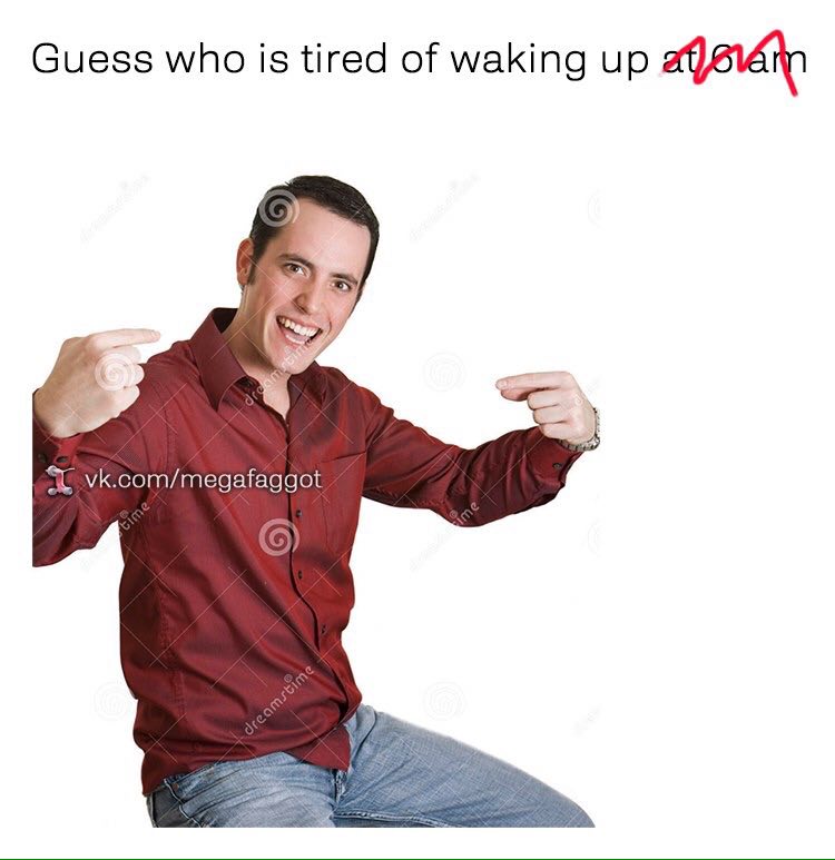 Guess who is tired of waking up vk.com/megafaggot