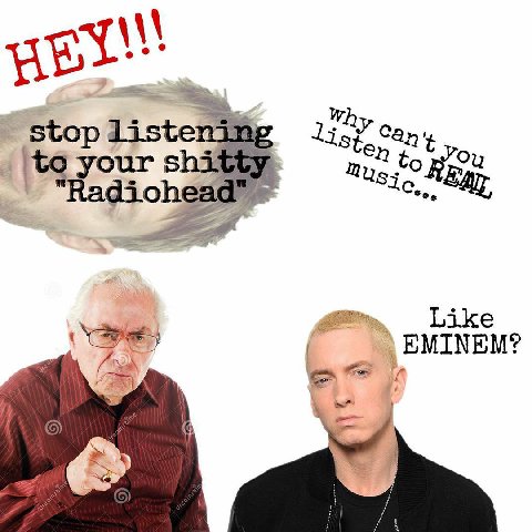 stop listenin; lis?” Can. 44 №0 your shitty mye Radiohead” EMINEM?