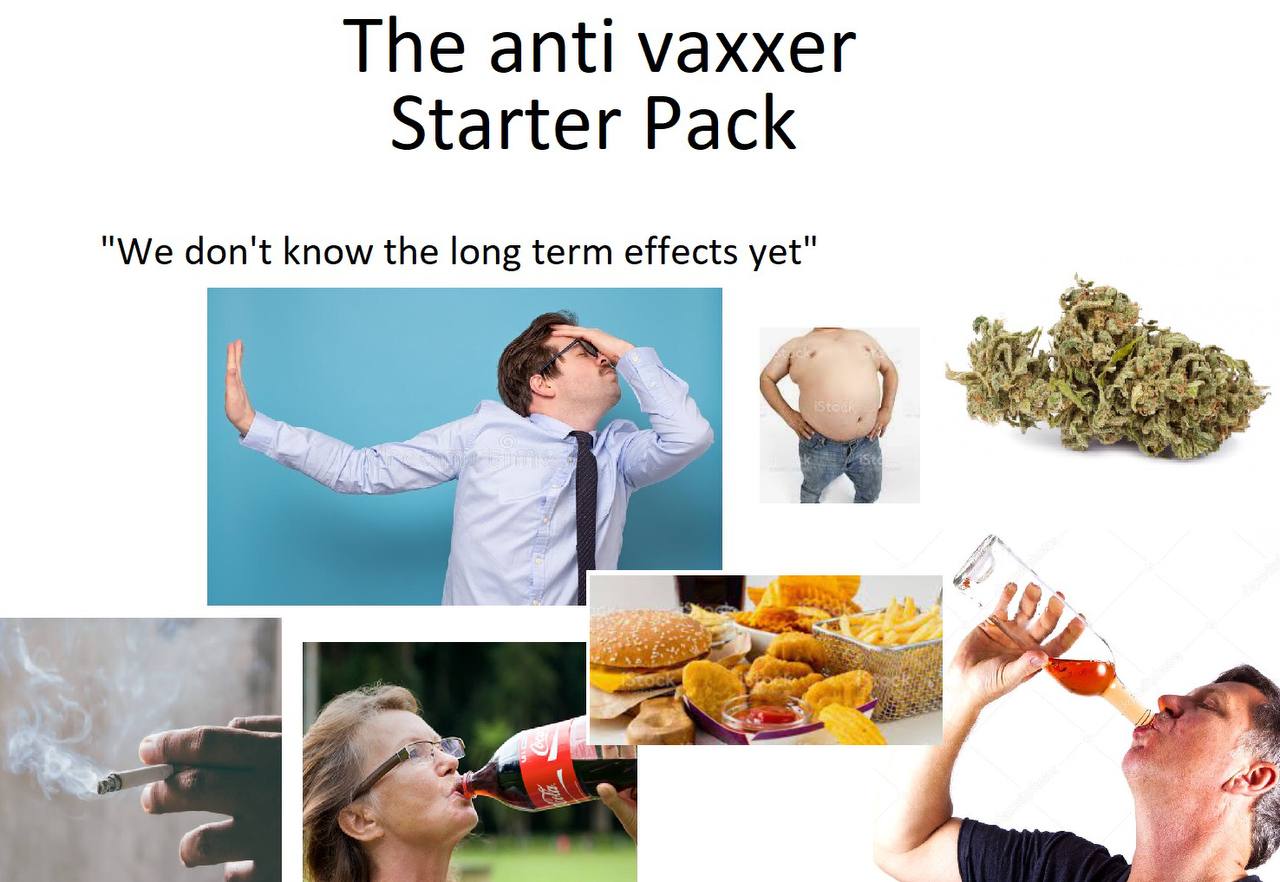 The anti vaxxer Starter Pack “We don't know the long term effects yet" a С