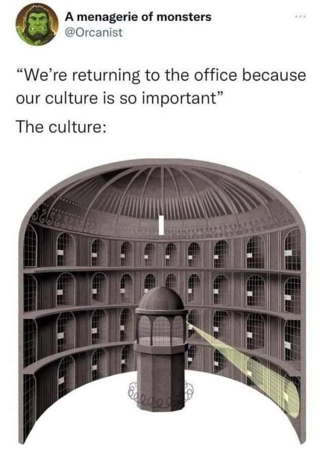 А menagerie of monsters @Orcanist “We’re returning to the office because our culture is so important” The culture: a 5 a я a и и 4 ЕЕ