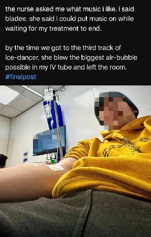the nurse asked me what music i like. i said bladee. she said i could put music on while waiting for my treatment to end. the time we got to the third track of ice-dancer, she blew the biggest air-bub