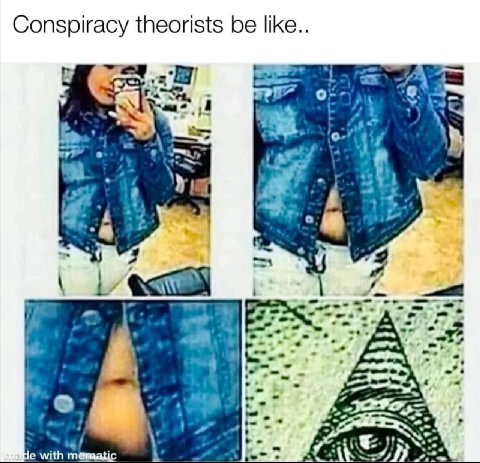 Conspiracy theorists be like.. у A 57 4 i 2 ‚4. Не with