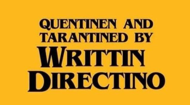 QUENTINEN AND TARANTINED WRITTIN DIKECTINO