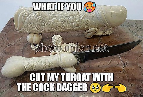 reg WHA ine, we 1) Dif fll CUT MY THROAT WITH THE COCK DAGGER CPO