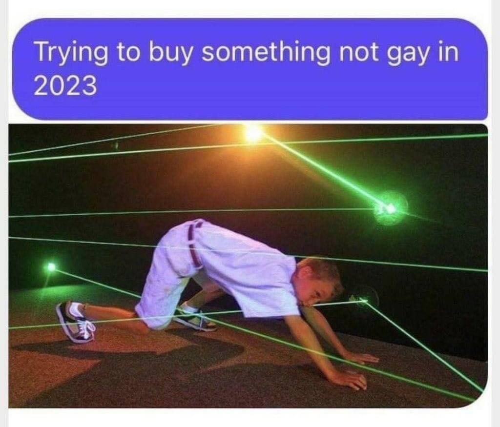 Trying to buy something not gay in 2023