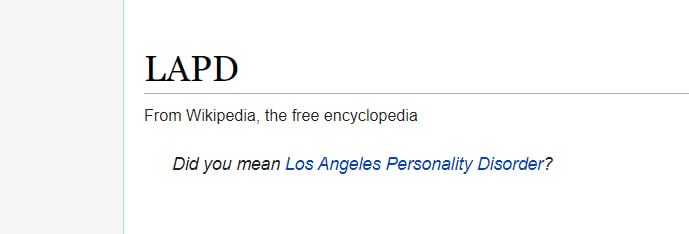 LAPD From Wikipedia, the free encyclopedia Did you mean Los Angeles Personality Disorder?