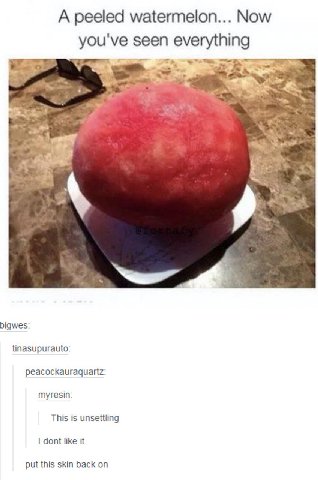 A peeled watermelon... Now seen everything tinasupurauto peacockauraquartz myresin This is unsettling dont like it put this skin back on