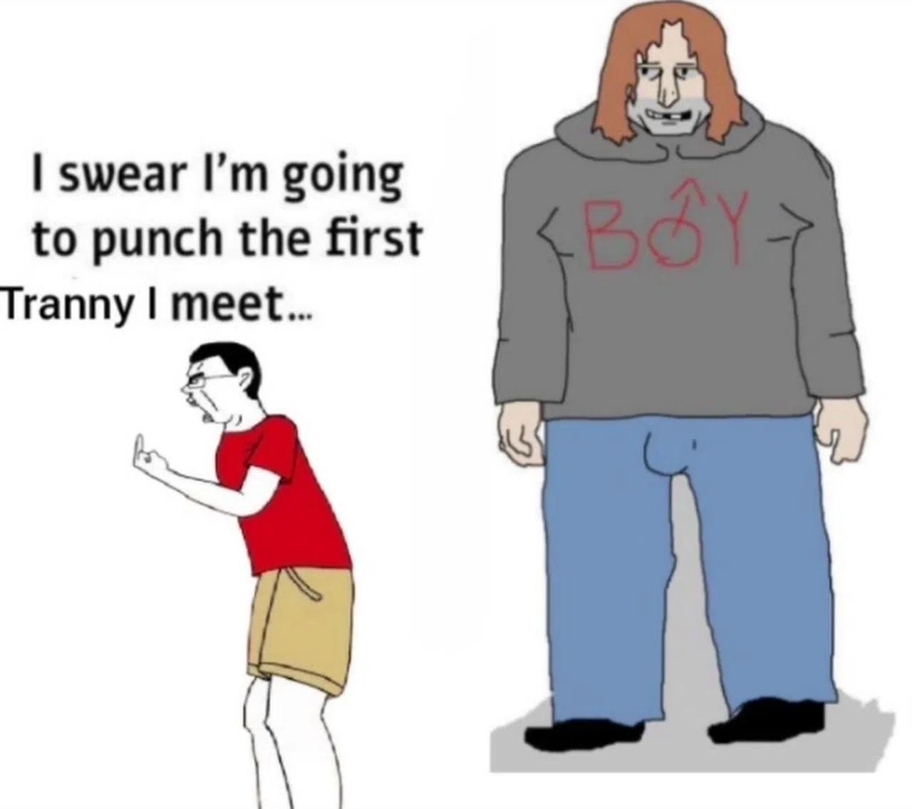 swear going to punch the first Tranny meet...