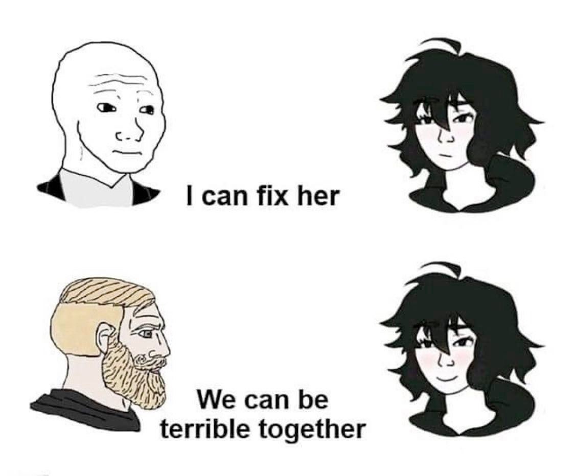 can fix her We can be terrible together
