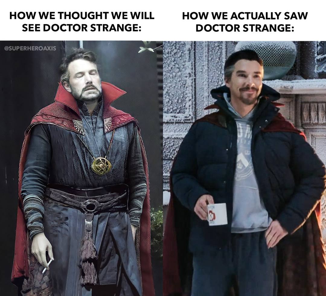 HOW WE THOUGHT WE WILL HOW WE ACTUALLY SAW SEE DOCTOR STRANGE: DOCTOR STRANGE: