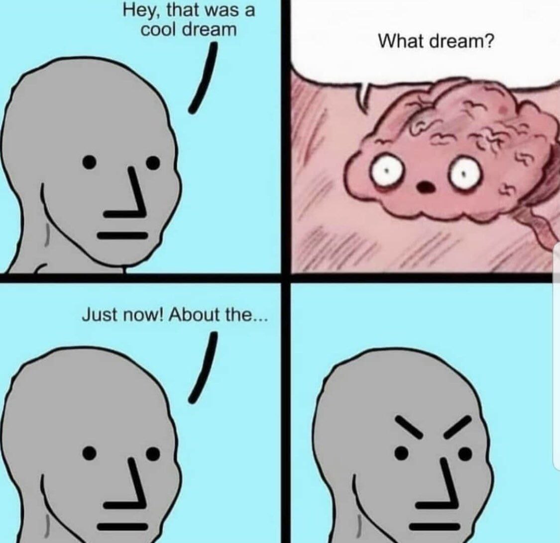 Hey, that was а cool dream What dream? Just now! About the 7