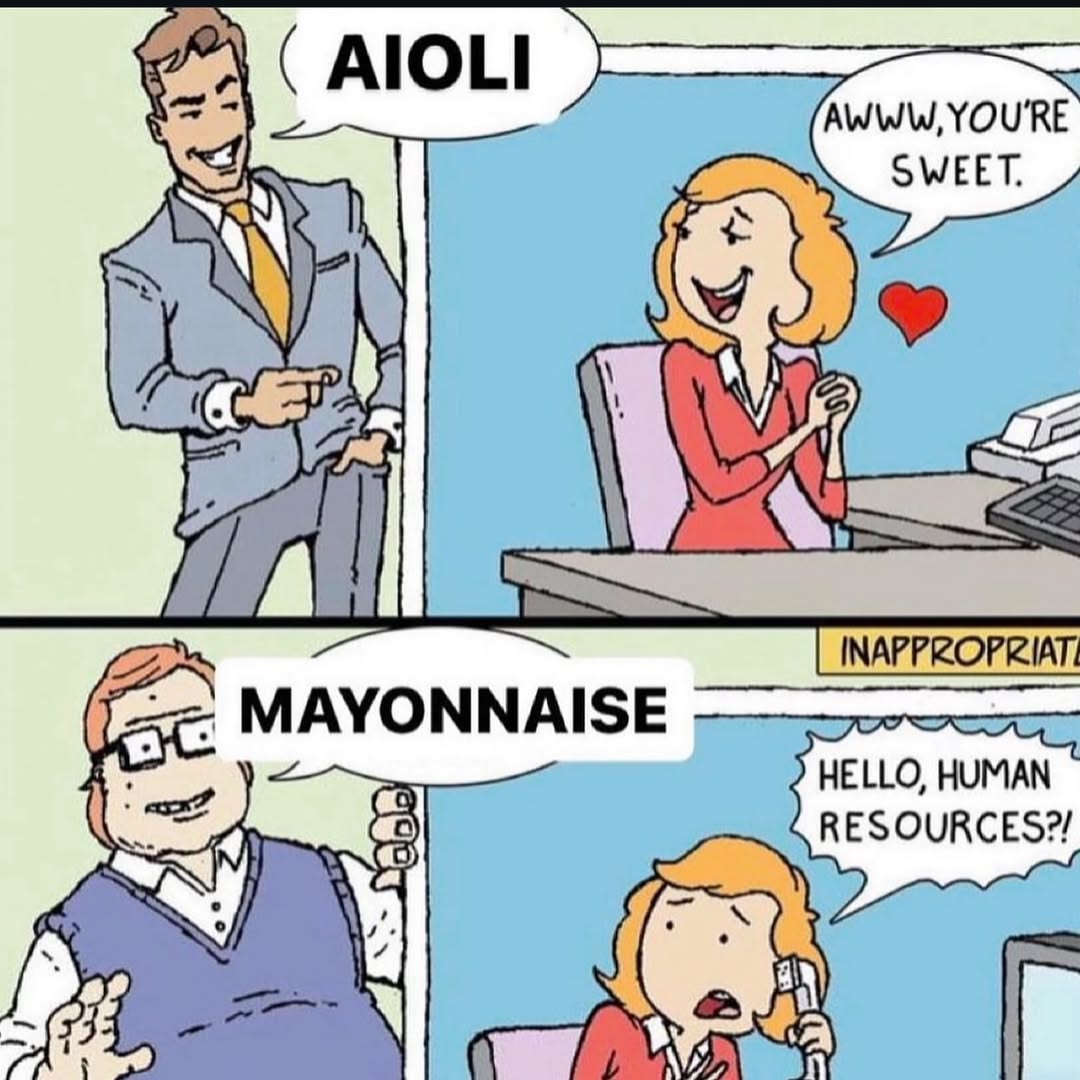 AIOLI AWWW, YOU'RE SWEET. К MAYONNAISE я С