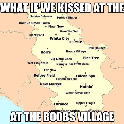 Serbian Defender Serbian Nigger Bachka ‘Small Town New Now Share The Mud Black Pond о White City о Неу, Evil. Houses Roll's Boobs Village Pine Tree Big Little Bees Wet Mountain King’ Guilty Whirlpool 