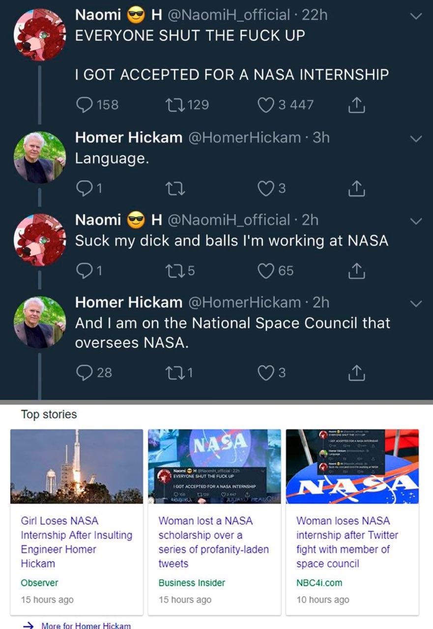 Naomi @Naomit_official 228 EVERYONE SHUT THE FUCK UP GOT ACCEPTED FOR A NASA INTERNSHIP 158 {1129 Homer Hickam @HomerHickam: Language. 1 Naomi &7 @Маот!Н_о С Suck my dick and balls working at NASA (7 