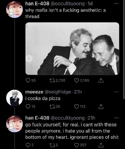 пап why mafia isn't a fucking aesthetic: а thread и moeeze i cooka pizza nan fuck yourself, for real. i cant with these people anymore. i hate you all from the bottom of my heart. ignorant pieces of s