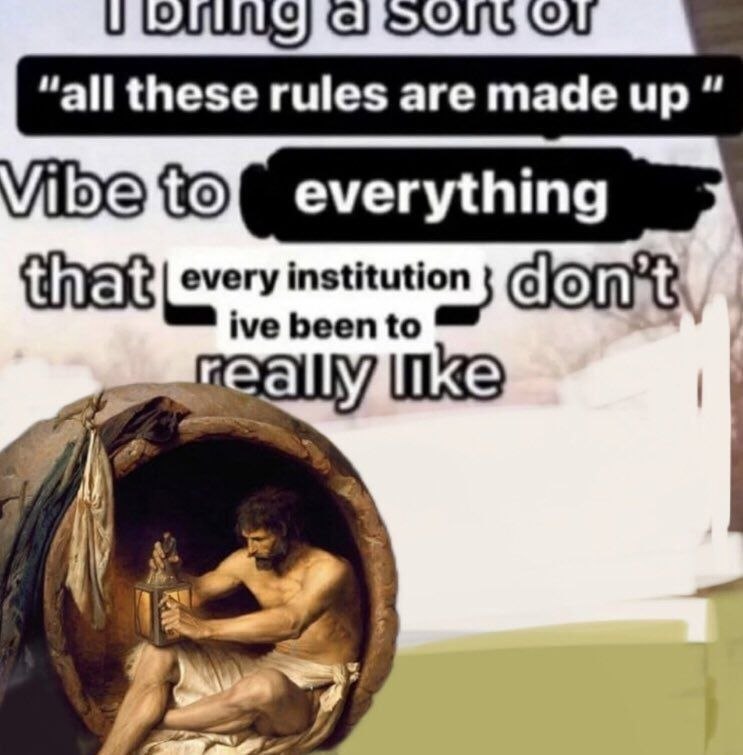 О “all these rules are made up institution ive been to 7