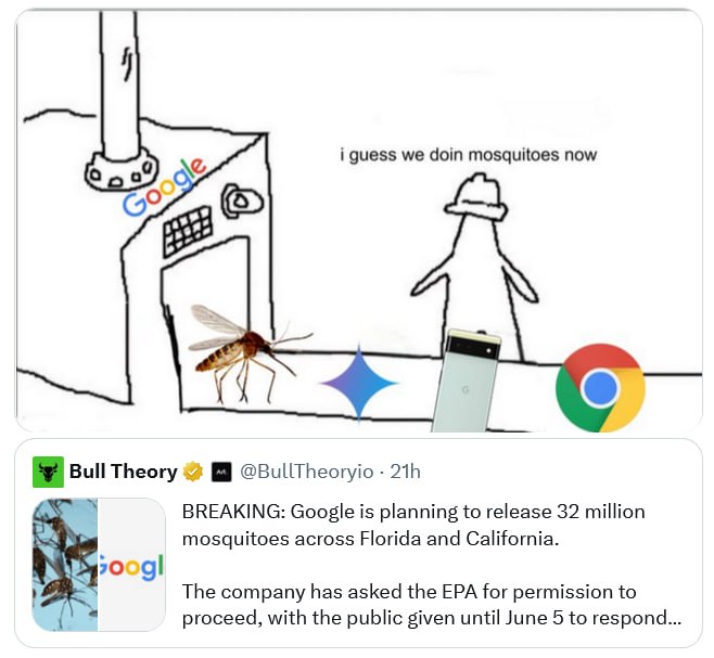 i guess we дот mosquitoes now Bull Theory 4 @BullTheoryio 218 BREAKING: Google is planning to release 32 million mosquitoes across Florida and California. The company has asked the EPA for permission 