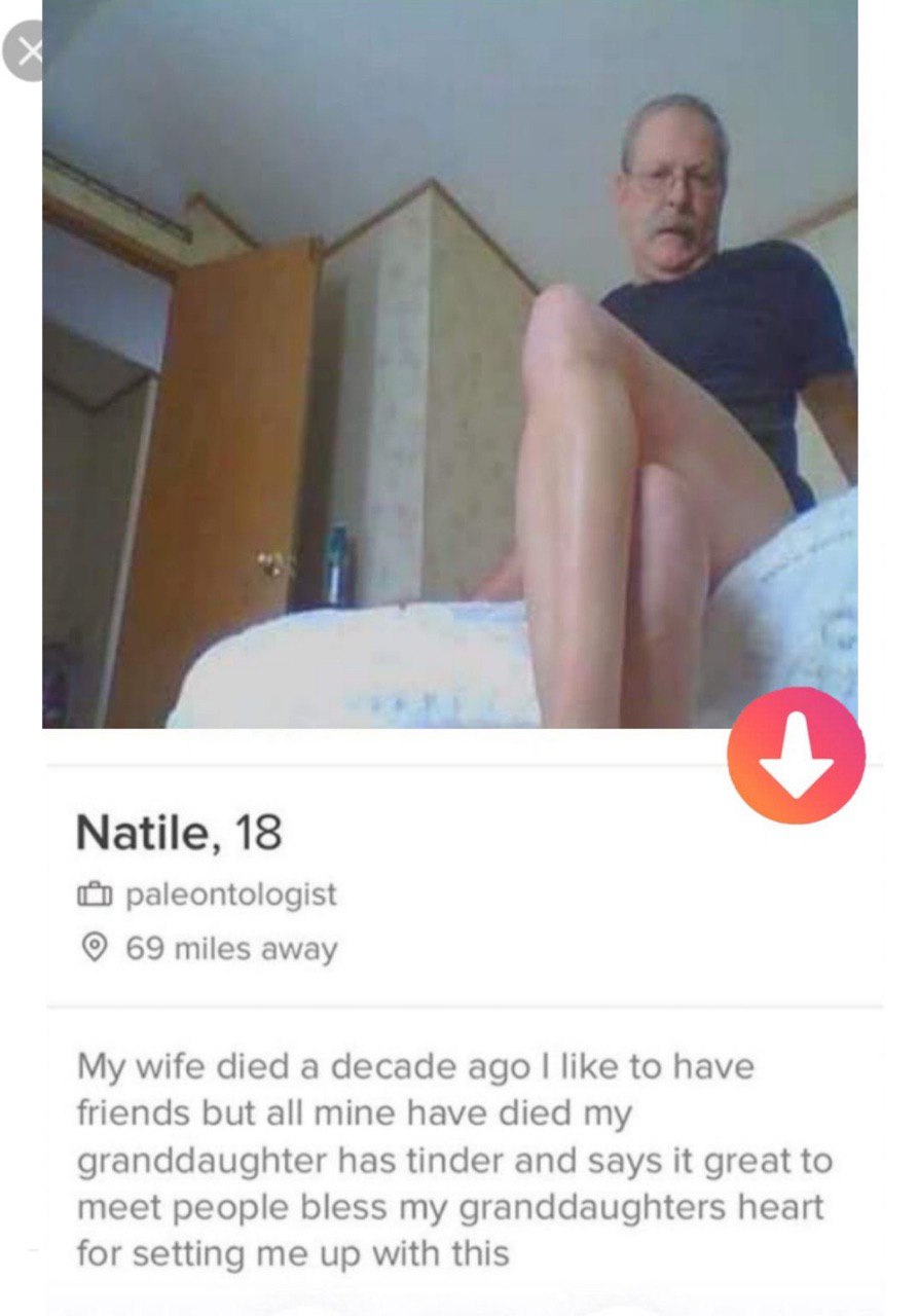 Маше, 18 paleontologist 69 miles away My wife died a decade like to have friends but all mine have died my granddaughter has tinder and says it great to meet people bless my granddaughters heart for s