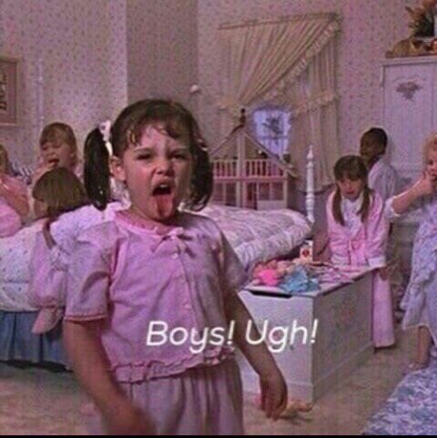Boys! Ugh!