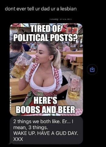 и и а POLITICAL POSTS? в 3 BOOBS AND 2 things we both like. mean, 3 things. WAKE UP. HAVE A GUD DAY. XXX
