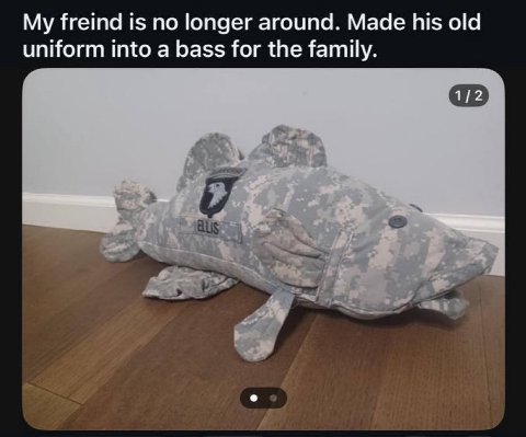 freind 1$ по longer around. Made his old uniform into a bass for the family.