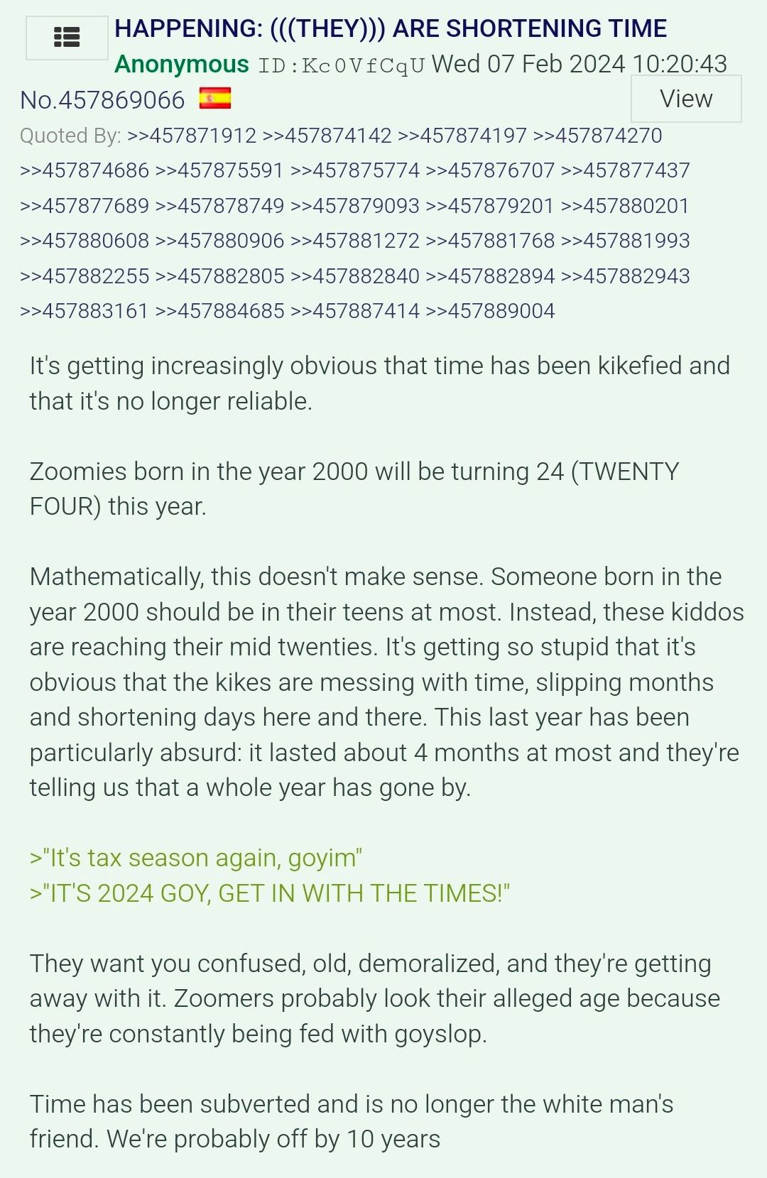 HAPPENING: (((ТНЕУ))) АВЕ SHORTENING TIME Anonymous Wed 07 Feb 2024 10:20:43 No.457869066 View Quoted >>457871912 >>457874142 >>457874197 >>457874270 >>457874686 >>457875591 >>457875774 >>457876707 >>