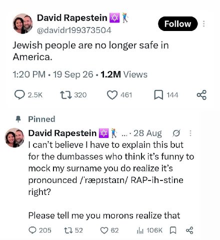 David Rapestein Follow Jewish people are no longer safe in America. 1:20 19 Sep 26 Views 13320 461 144 Pinned David Rapestein ...28 Aug can’t believe have to explain this but for the dumbasses who thi
