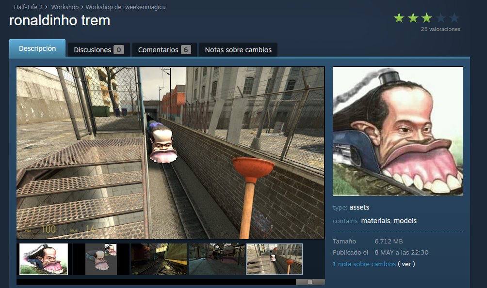Half-Life 2 Workshop Workshop tweekenmagicu ronaldinho trem 25 valoraciones Discusiones Comentarios Мо!аз sobre cambios [и 7 А we hay A SSS 4 assets contains: materials, models Татайо 6.712 8 MAY alas