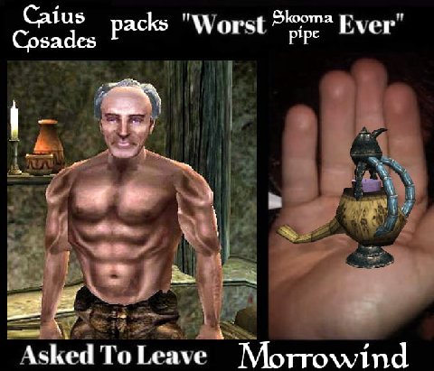 Caius Skooma packs "Worst pipe Ever Cosa $5 Asked To Leave