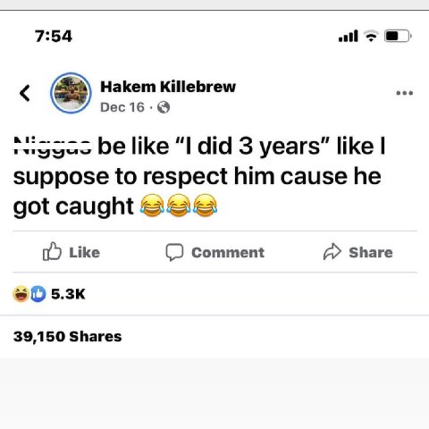 7:54 all Hakem Killebrew like “I did 3 years” like suppose to respect him cause he got caught Like Comment Share 39,150 Shares