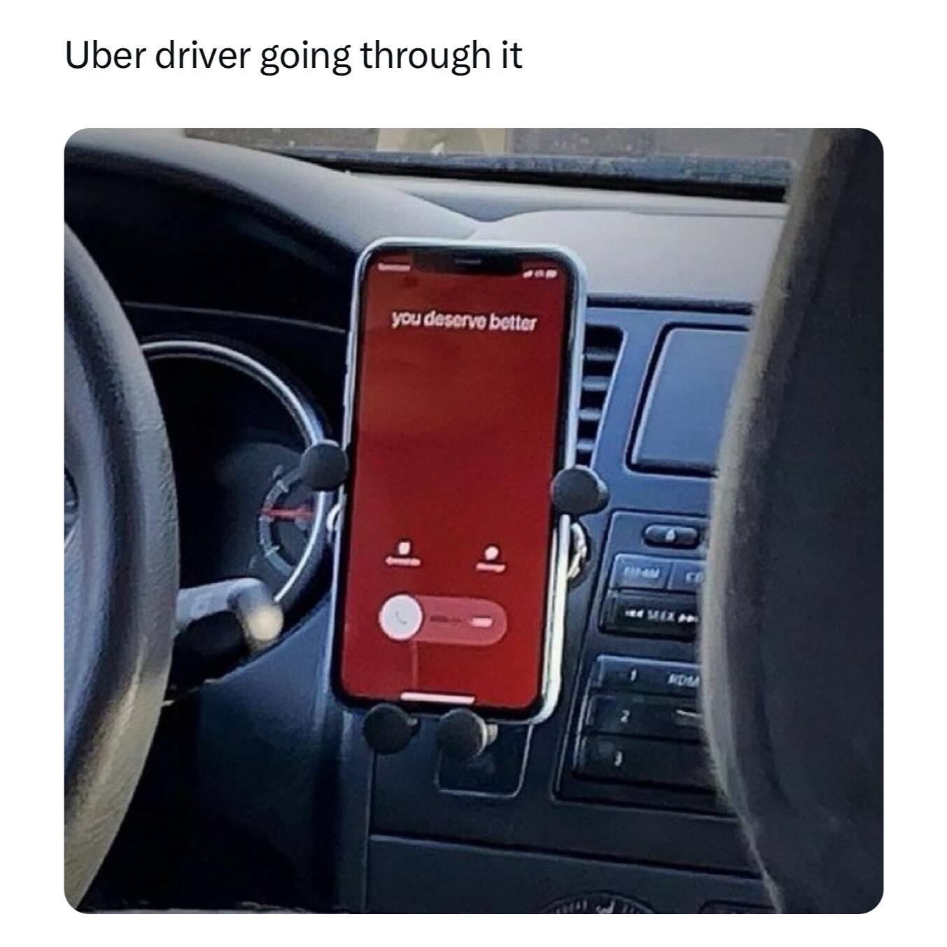 Uber driver going through it you deserve better