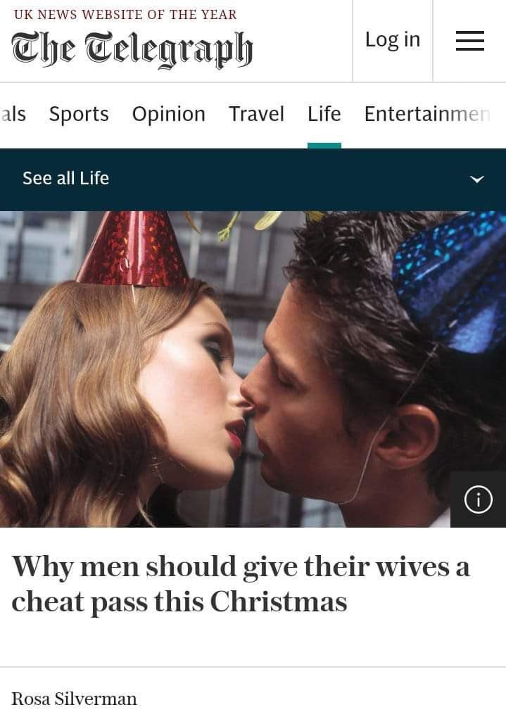 NEWS WEBSITE OF THE YEAR Log in Che Celeqraph ils Sports Opinion Travel Life Entertainm See all Life AN at Why men should give their wives а cheat pass this Christmas Rosa Silverman