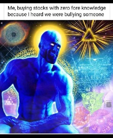 Me, buying stocks with zero fore knowledge because heard we were bullying someone