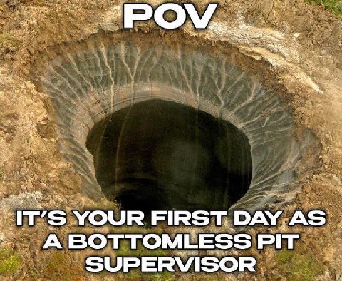 YOUR FIRST. DAY. A BOTTOMLESS PIT SUPERVISOR