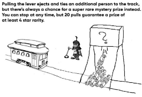 Pulling the lever ejects and ties an additional person to the track, but there's always a chance for a super rare mystery prize instead. You can stop at any time, but 20 pulls guarantee a prize of at 