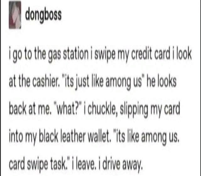 4 dongboss 90 to the gas station swipe my credit card look at the “its just he looks back at me, chuckle, slipping my card into my black leather ike among card swipe task, drive away,