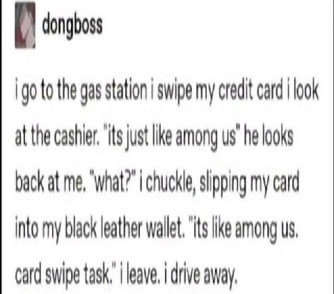4 dongboss 90 to the gas station swipe my credit card look at the “its just he looks back at me, chuckle, slipping my card into my black leather ike among card swipe task, drive away,
