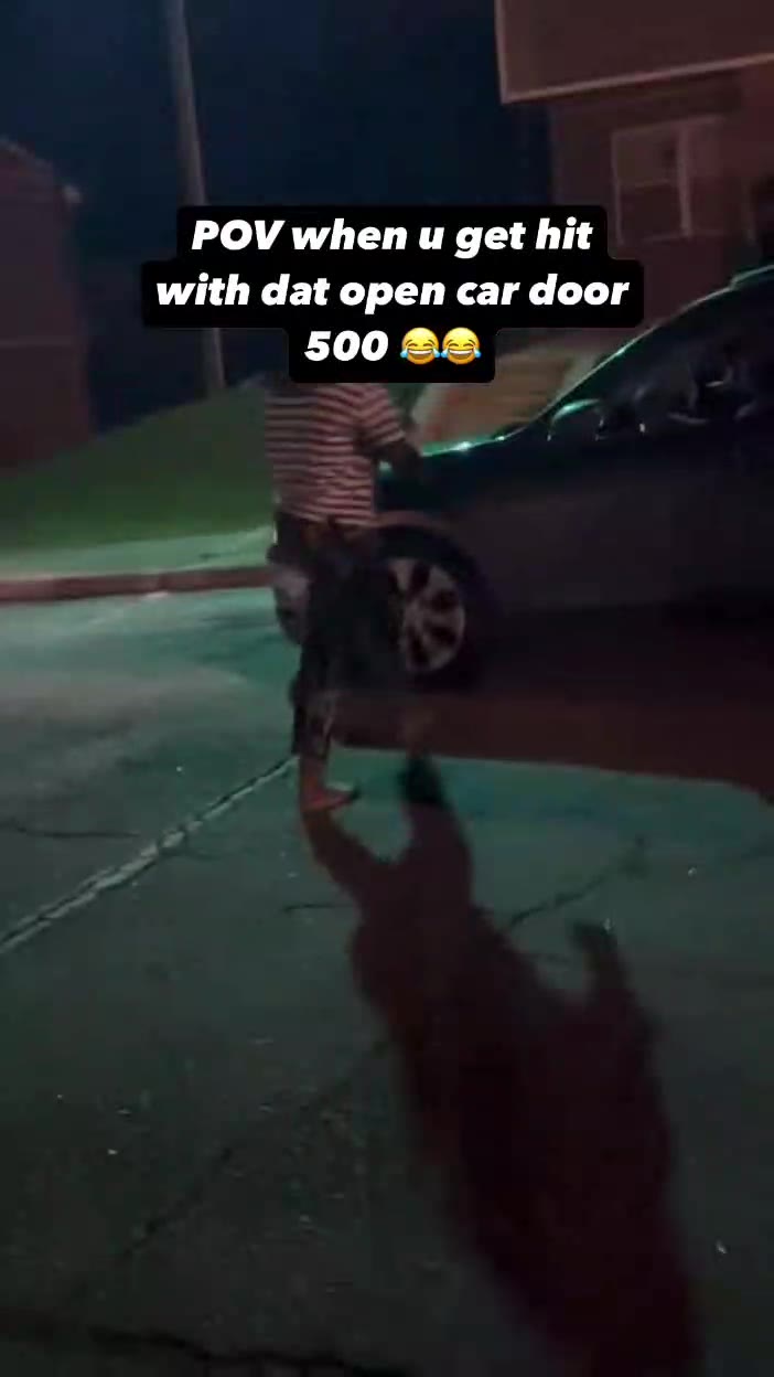 POV when и get hit with dat open car door 500
