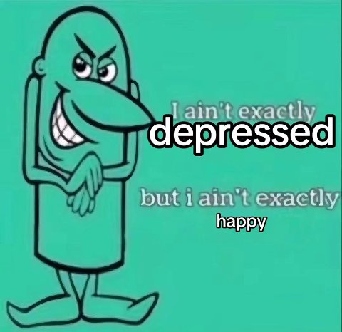 4 thy depressed actl happy